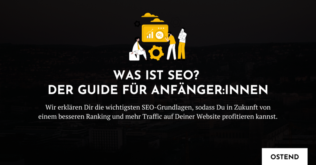 Was ist SEO? Der Guide für Anfänger:innen