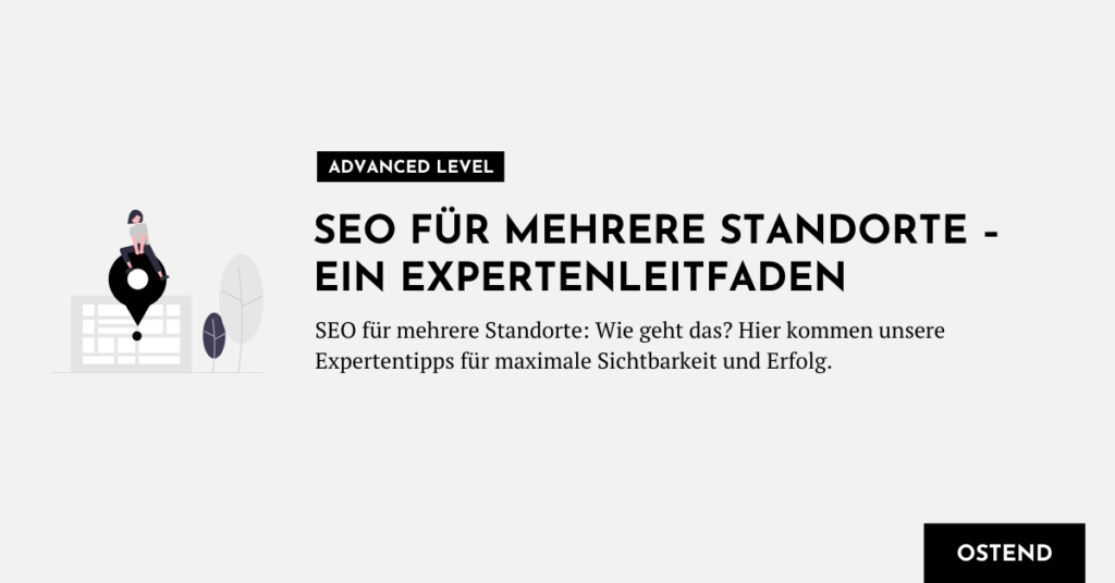 SEO für mehrere Standorte - unsere Expertentipps