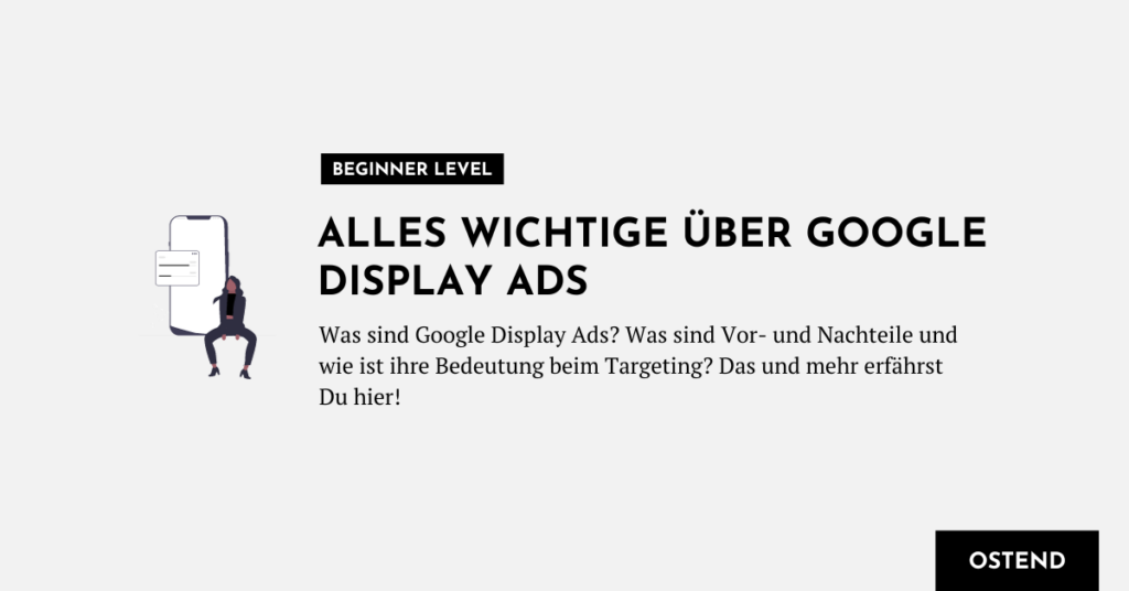Alles, was Du über Google Display Ads wissen solltest